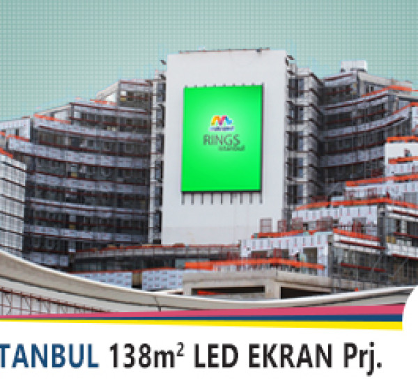138 m2 Rings İstanbul Dış Mekan Led Ekran Projesi